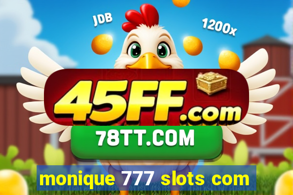 monique 777 slots com